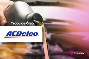 Troca de Óleo ACDelco | Tchicas Car Centro Automotivo