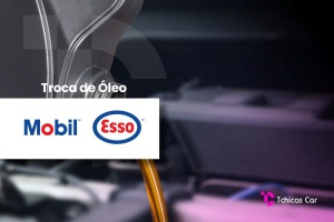 Troca de Óleo Esso Mobil | Tchicas Car Centro Automotivo