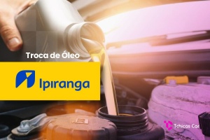 Troca de Óleo Ipiranga | Tchicas Car Centro Automotivo