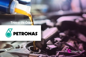 Troca de Óleo Petronas | Tchicas Car Centro Automotivo