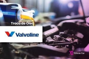 Troca de Óleo Valvoline | Tchicas Car Centro Automotivo